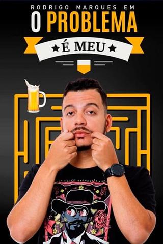 Rodrigo Marques em O Problema é Meu poster