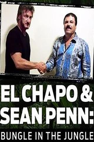 El Chapo & Sean Penn: Bungle in the Jungle poster