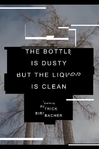 The Bottle is Dusty But The Liquor is Clean poster