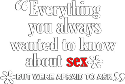 Everything You Always Wanted to Know About Sex *But Were Afraid to Ask logo