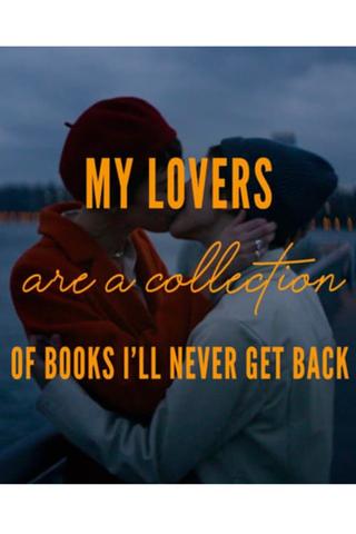 My Lovers are a Collection of Books I’ll Never Get Back poster