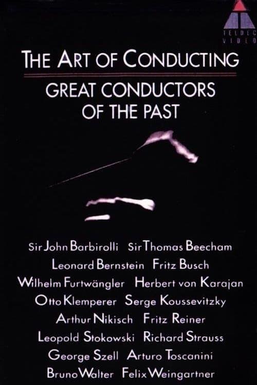 The Art of Conducting: Great Conductors of the Past poster