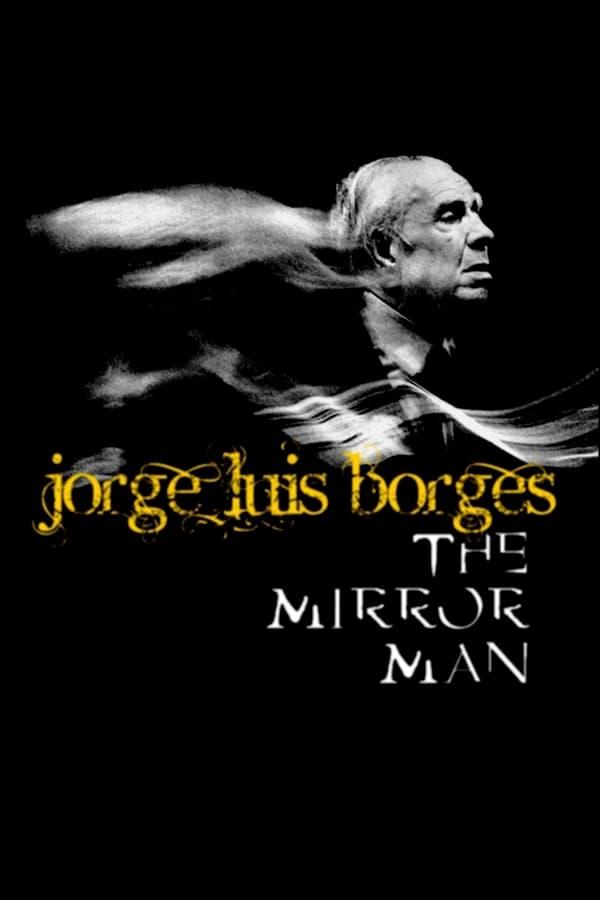 Jorge Luis Borges, the Mirror Man poster