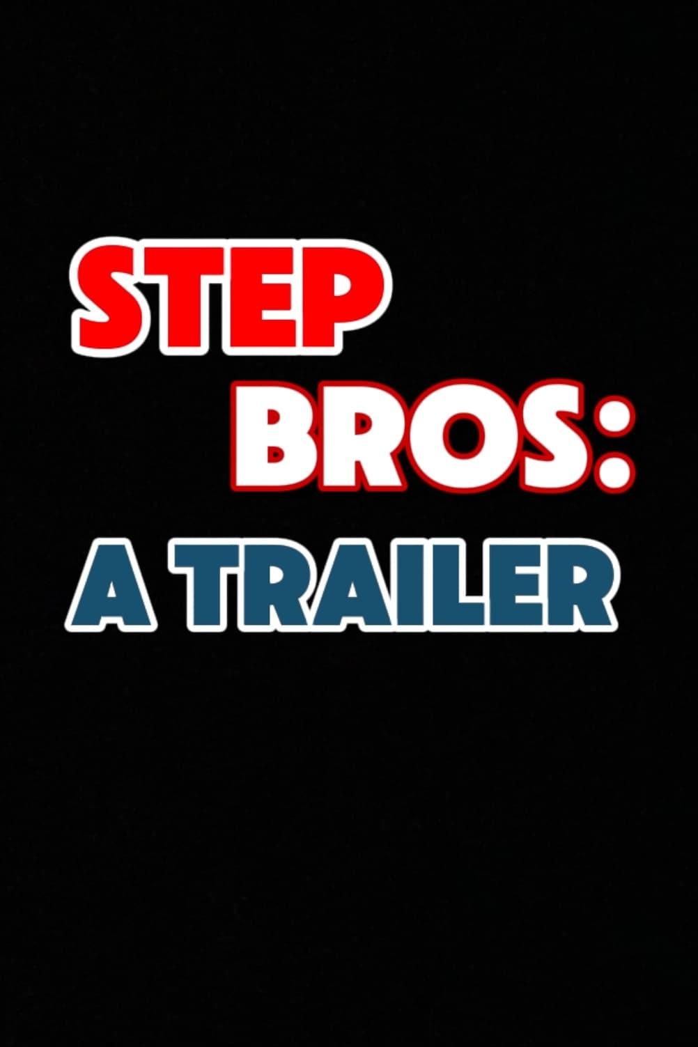 Step Bros: A Trailer poster