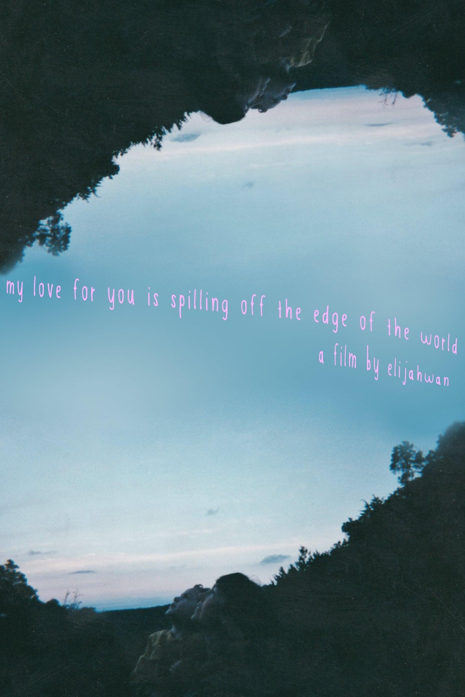 my love for you is spilling off the edge of the world, my hate is burning up inside, and everything in between will be lost to time poster