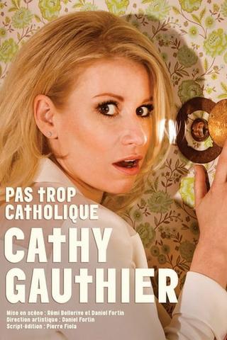 Cathy Gauthier : Pas trop catholique poster