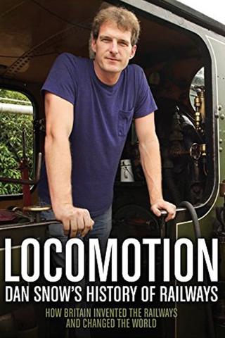 Locomotion: Dan Snow's History of Railways poster