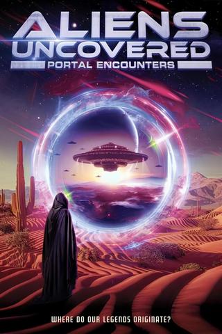 Aliens Uncovered: Portal Encounters poster