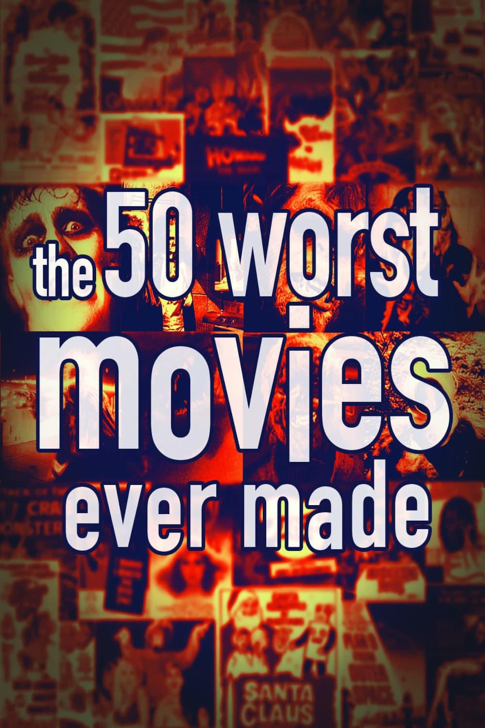 The 50 Worst Movies Ever Made poster
