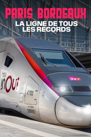 TGV Paris-Bordeaux, la ligne de tous les records poster