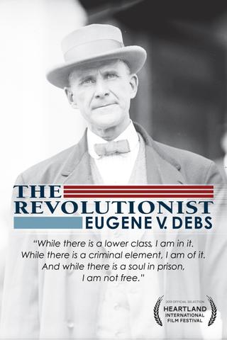 The Revolutionist: Eugene V. Debs poster