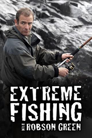 Extreme Fishing With Robson Green poster