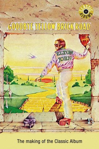 Classic Albums - Elton John - Goodbye Yellow Brick Road poster