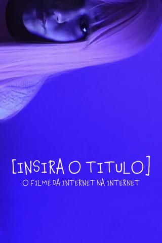 [Enter the title] - The internet movie on the internet poster