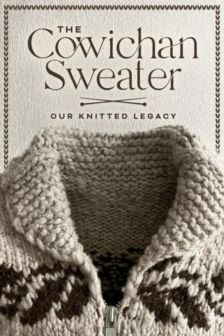 The Cowichan Sweater: Our Knitted Legacy poster