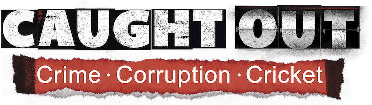 Caught Out: Crime. Corruption. Cricket. logo
