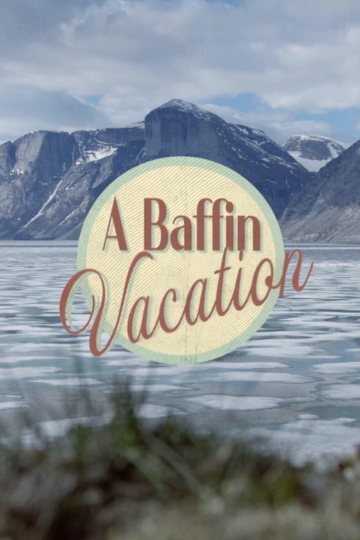 A Baffin Vacation poster