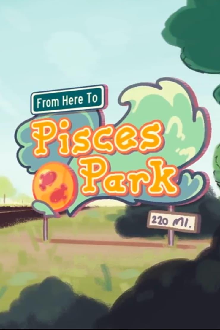 From Here to Pisces Park poster