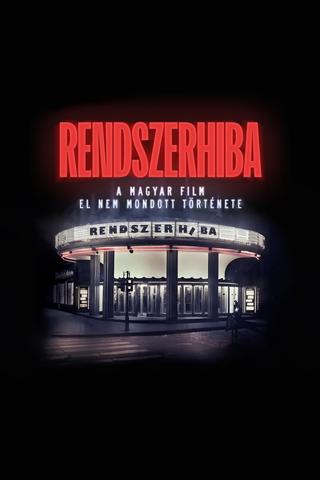 Rendszerhiba - A magyar film el nem mondott története poster