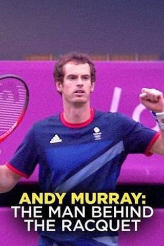 Andy Murray - The Man Behind The Racquet poster