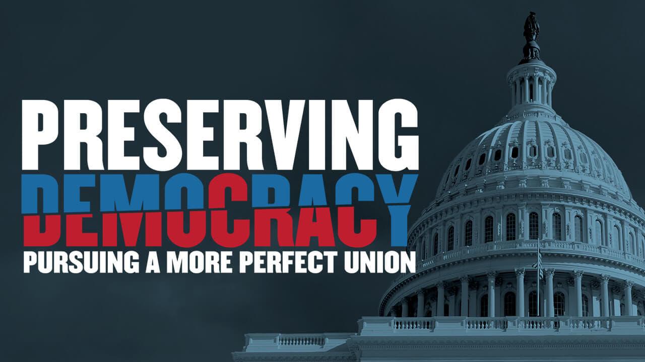Preserving Democracy: Pursuing a More Perfect Union backdrop