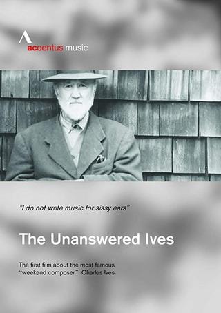 The Unanswered Ives: American Pioneer of Music poster
