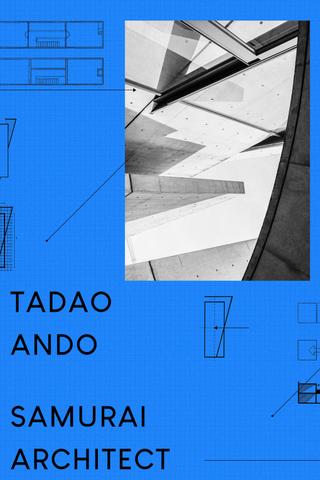Tadao Ando: Samurai Architect poster