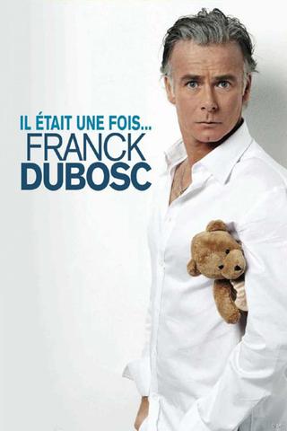 Franck Dubosc - Il était une fois... poster