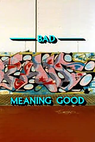 Bad Meaning Good poster