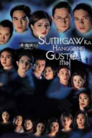 Sumigaw Ka Hanggang Gusto Mo poster