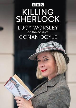 Killing Sherlock: Lucy Worsley on the Case of Conan Doyle poster