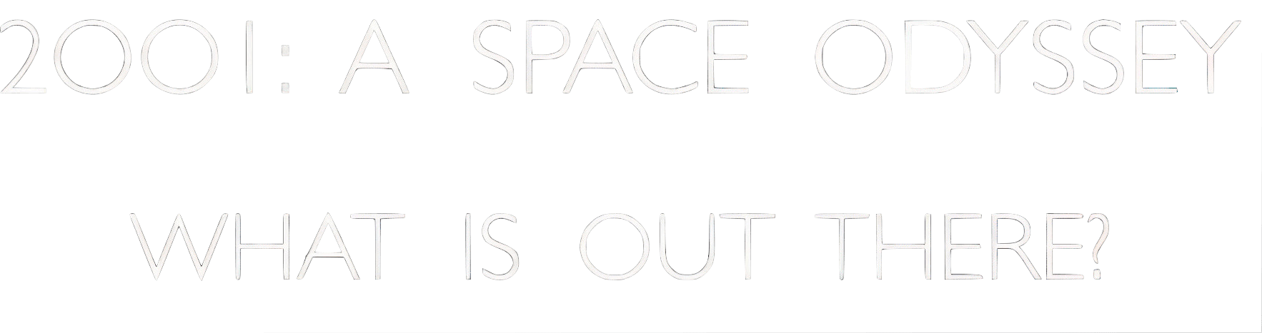 '2001: A Space Odyssey' – What Is Out There? logo