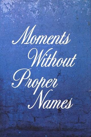 Moments Without Proper Names poster