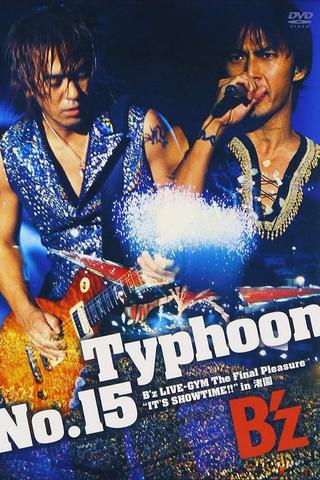 Typhoon No.15 〜B'z LIVE-GYM The Final Pleasure "IT'S SHOWTIME!!" in 渚園〜 poster