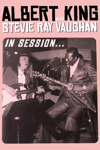 Albert King with Stevie Ray Vaughan - In Session poster