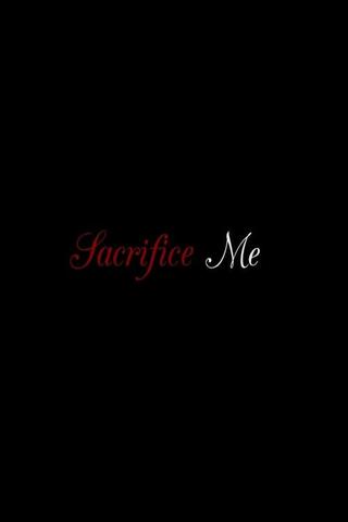 Sacrifice Me poster