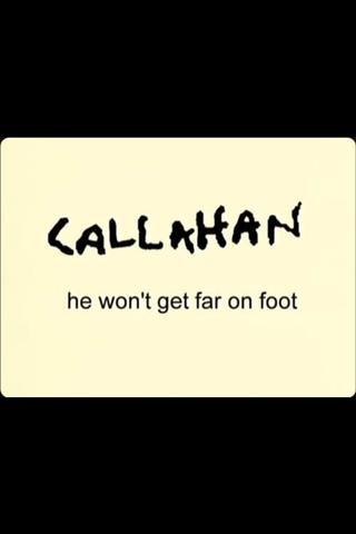 Callahan: He Won't Get Far On Foot poster