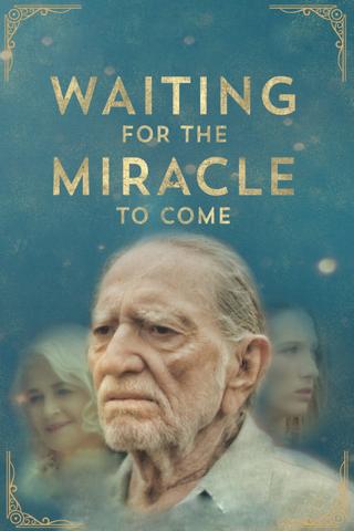 Waiting for the Miracle to Come poster