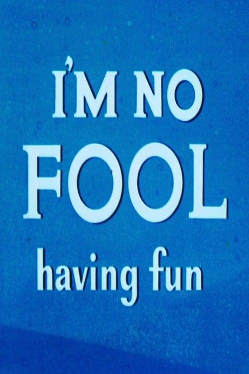 I'm No Fool Having Fun poster