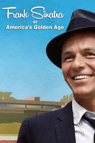 Frank Sinatra, or America's Golden Age poster