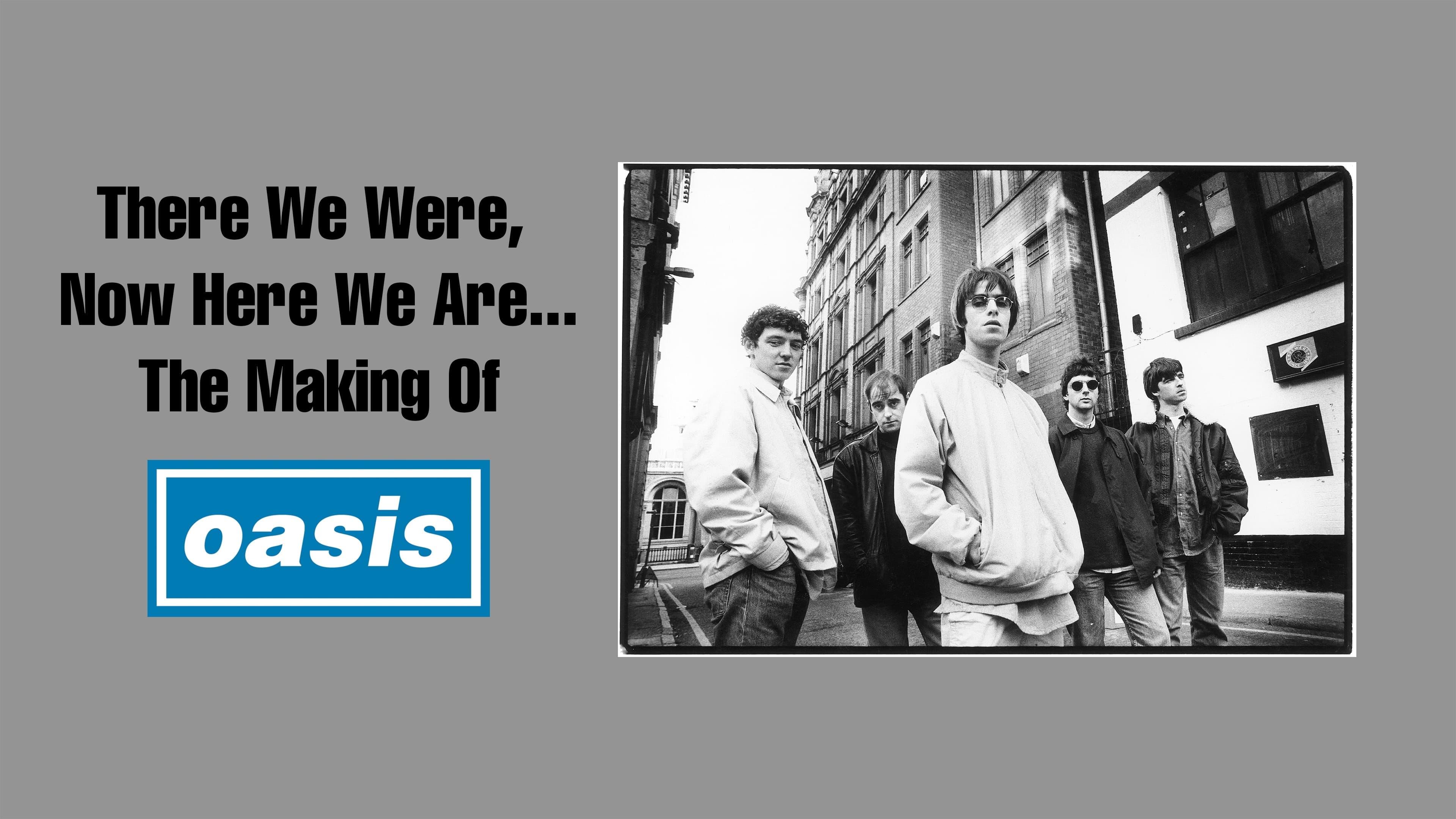 There We Were, Now Here We Are... The Making of Oasis backdrop