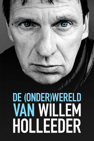 De (Onder) Wereld van Willem Holleeder poster