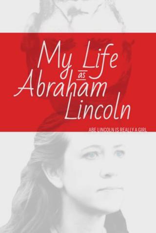 My Life as Abraham Lincoln poster