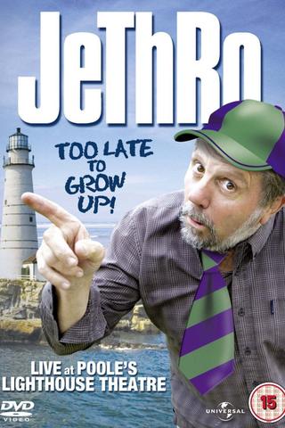 Jethro: Too Late To Grow Up poster
