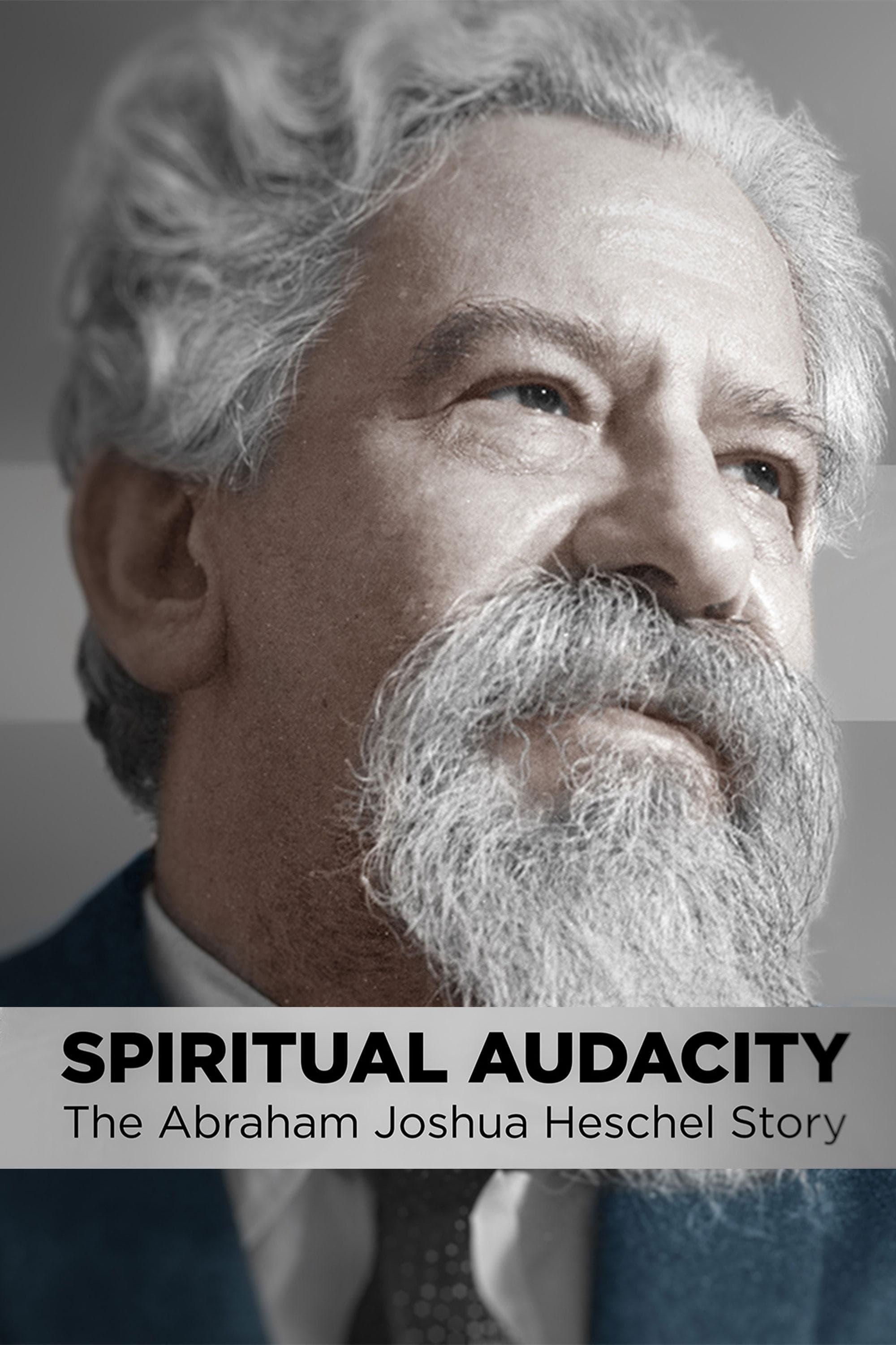 Spiritual Audacity: The Abraham Joshua Heschel Story poster