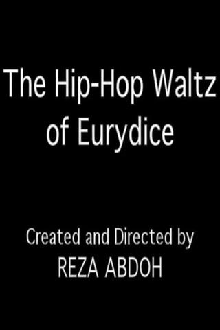 The Hip-Hop Waltz of Eurydice poster