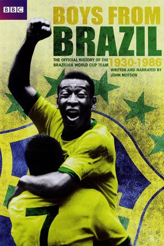 Boys From Brazil: The Official BBC History of the Brazilian World Cup Team 1930-1986 poster
