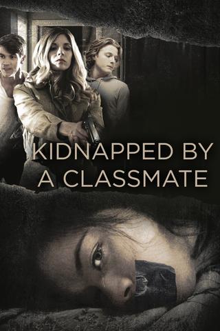 Kidnapped By a Classmate poster