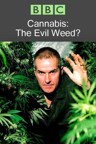 Cannabis: The Evil Weed? poster