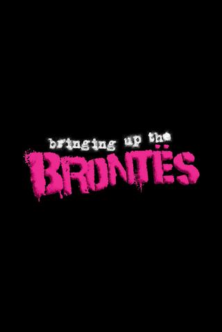 Bringing Up The Brontës poster